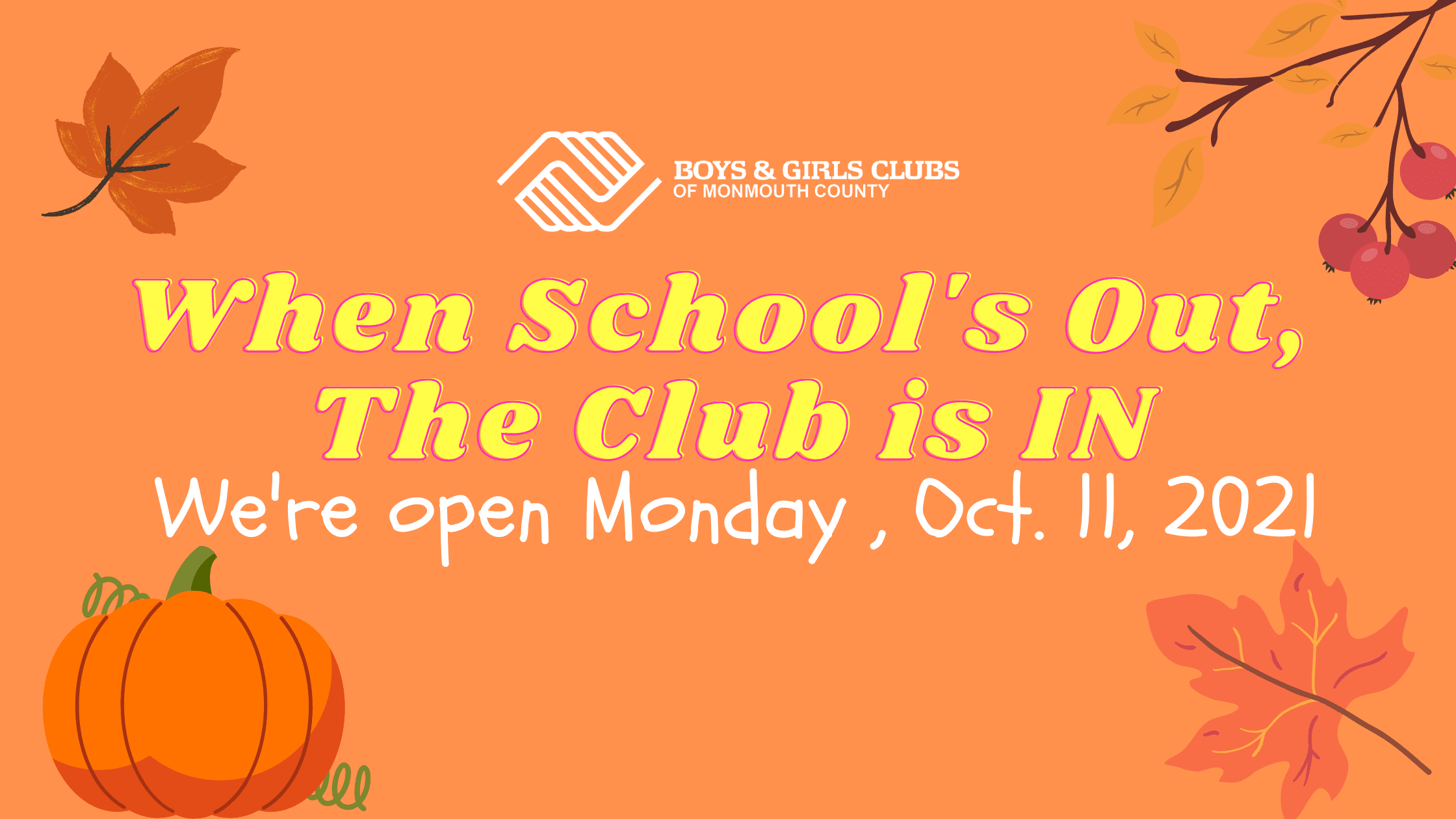 The Boys & Girls Clubs of Monmouth County are Open Monday, October 11, 2021
