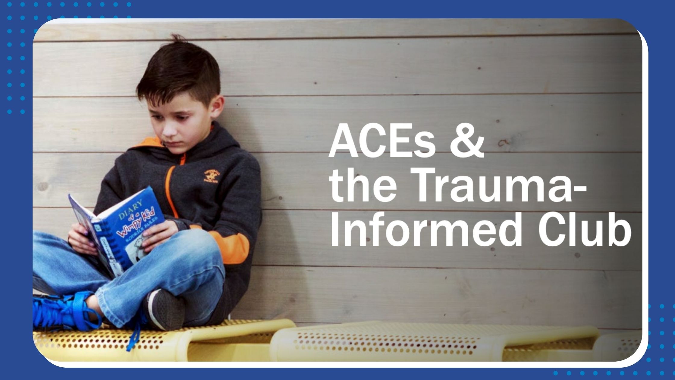 ACEs and the Trauma-Informed Club